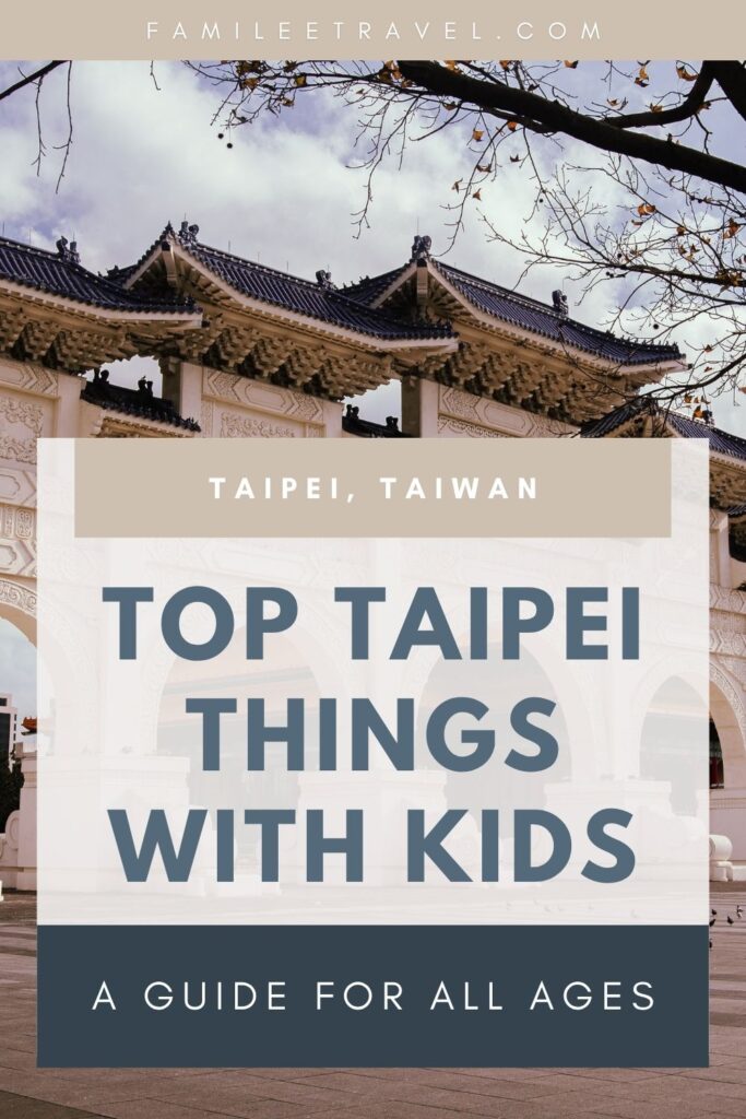 Pinterest graphic featuring a traditional arched gate with ornate tile roofs at Liberty Square in Taipei, Taiwan. Text overlay reads: ‘Top Taipei Things with Kids – A Guide for All Ages,’ promoting family-friendly attractions in the city.
