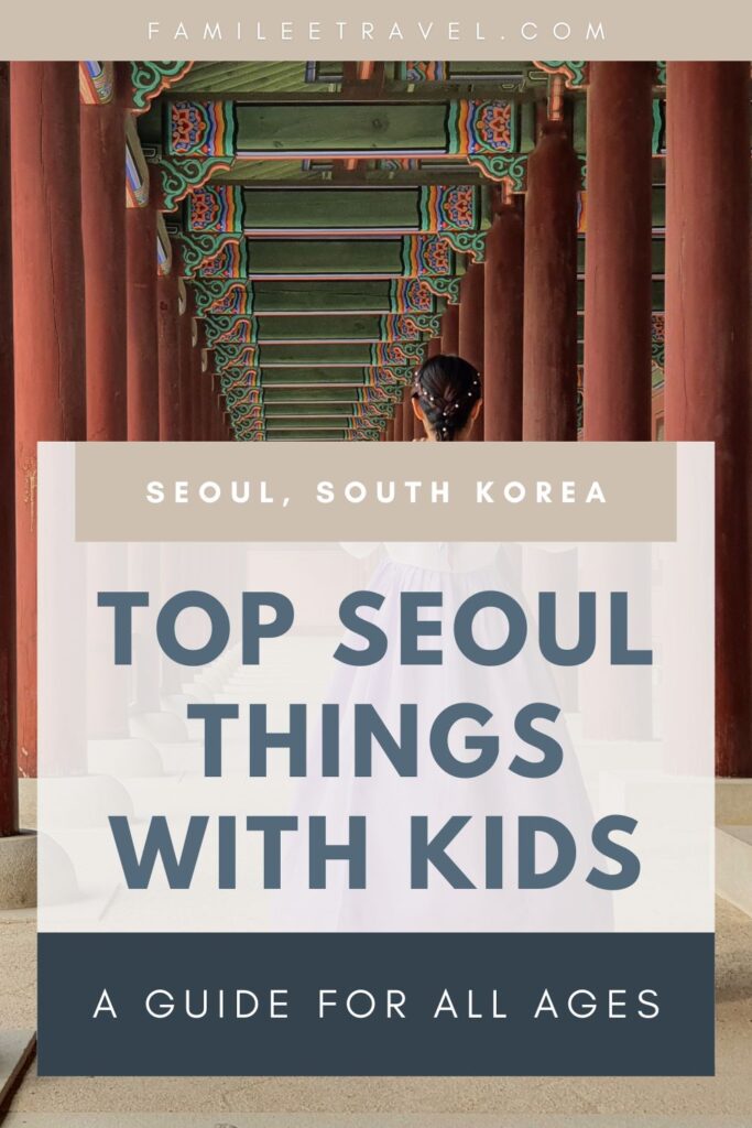 A woman in traditional hanbok walks through a vibrant red and green columned corridor at Changdeokgung palace, with text overlay reading “Top Seoul Things With Kids. A Guide for All Ages.” The Pinterest graphic promotes a blog post about things to do with kids in Seoul.