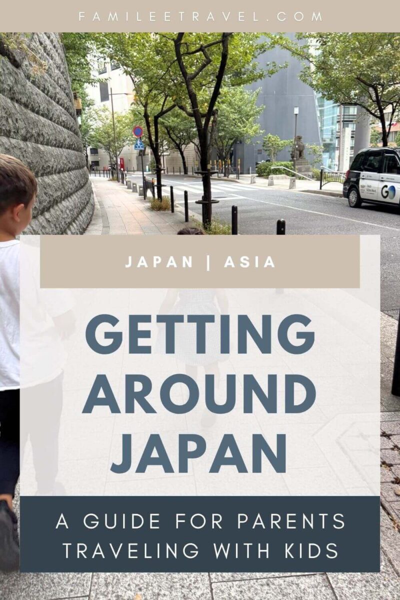 Pinterest pin style graphic with text overlay on a street scene show part of a child walking on a sidewalk along a stone wall, a street and a Go taxi cab in Tokyo; it reads "FAMILEETRAVEL.COM" / "JAPAN | ASIA” / “Getting Around Japan: A Guide for Parents Traveling with Kids”