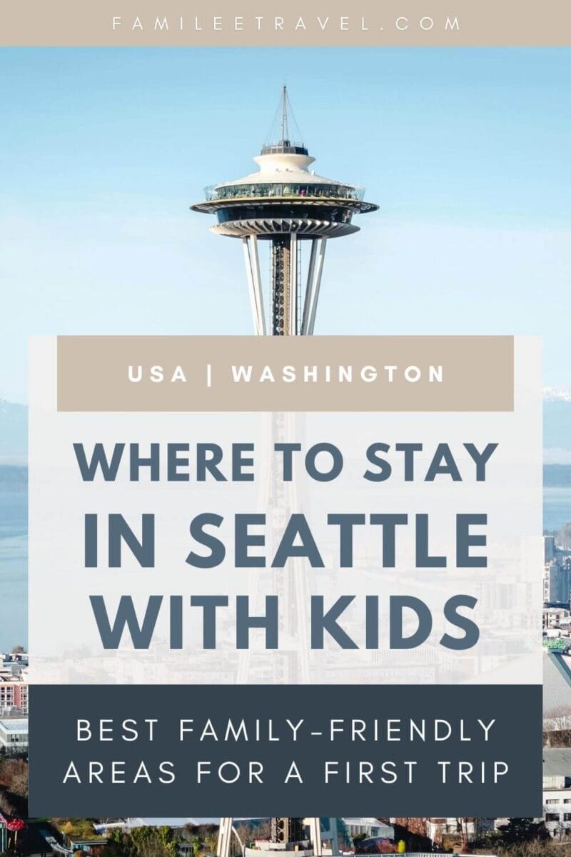The Space Needle rises over the Seattle skyline in a Pinterest travel graphic for families planning a first trip. Text reads "Famileetravel.com" "USA | Washington" "Where to Stay in Seattle with Kids" "Best Family Friendly Areas for a First Trip".